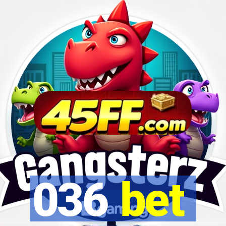 036 bet